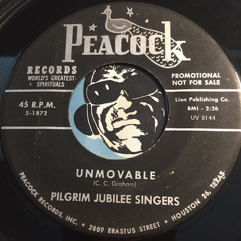 Pilgrim Jubilee Singers - Unmovable b/w This Morning - Peacock #1872 - Gospel Soul