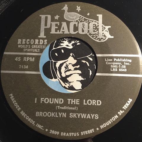 Brooklyn Skyways - I Found The Lord b/w Out On A Hill - Peacock #3134 - Gospel Soul