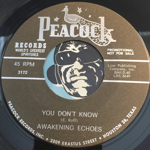 Awakening Echoes - You Don't Know b/w Don't Leave Me - Peacock #3172 - Gospel Soul