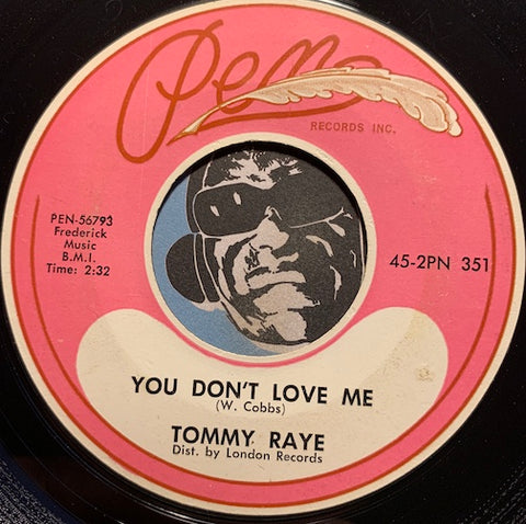 Tommy Raye - You Don't Love Me b/w Don't Let Me Be The Last To Know - Pen #56793 - R&B Soul