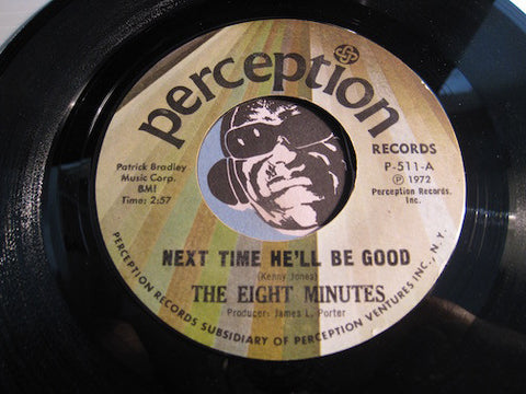 Eight Minutes - Next Time He'll Be Good b/w I Can't Wait - Perception #511 - Modern Soul - Sweet Soul