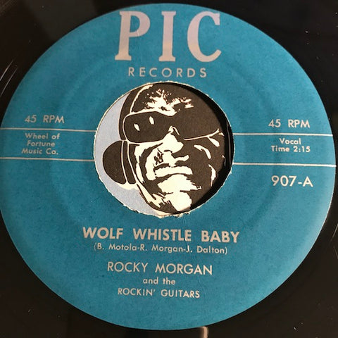 Rocky Morgan & Rockin Guitars / Mike Hufford - Wolf Whistle Baby b/w Turn That Gun Around - Pic #907 - Rockabilly