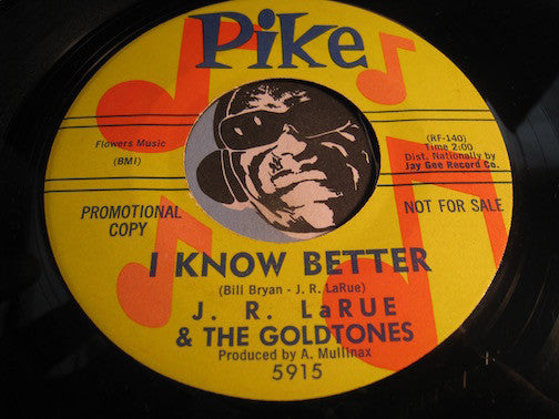 J.R. Larue & Goldtones - I Know Better b/w Three Hearts - Pike #5915 - Teen