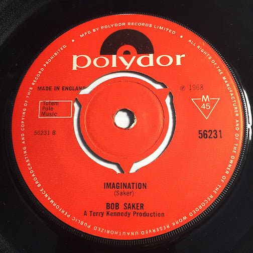 Bob Saker - Imagination b/w Still Got You - Polydor #56231 - Psych Rock