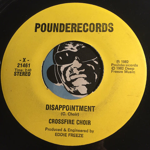 Crossfire Choir - Disappointment b/w What's It To Ya - Pounderecords #21461 - Punk