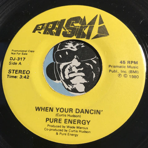 Pure Energy - When Your Dancin b/w same - Prism #317 - Modern Soul - Funk Disco