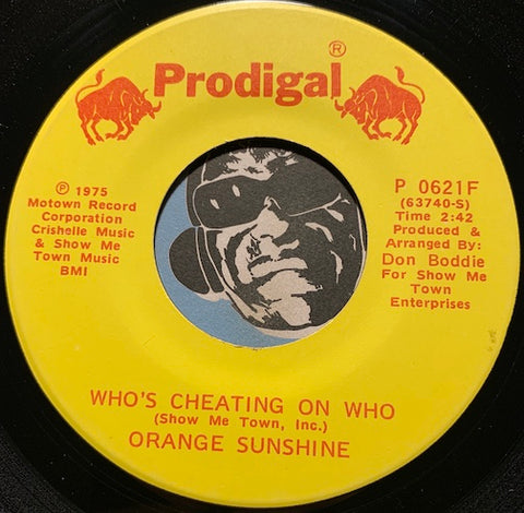 Orange Sunshine - Who's Cheating On Who b/w I'm In Love - Prodigal #0621 - Modern Soul