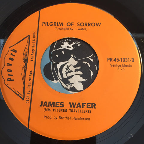 James Wafer - Pilgrim Of Sorrow b/w What A Friend - Proverb #1031 - Gospel Soul