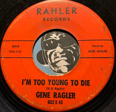 Gene Ragler - Cry In Vain b/w I'm Too Young To Die - Rahler #603  - R&B Soul - R&B Blues