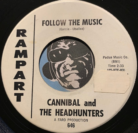 Cannibal & Headhunters - Follow The Music b/w I Need Your Loving - Rampart #646- Chicano Soul - R&B Soul