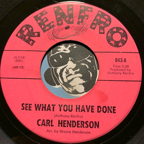Carl Henderson - See What You Have Done b/w I Have Been Loving You Too Long - Renfro #843 - Northern Soul