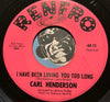 Carl Henderson - See What You Have Done b/w I Have Been Loving You Too Long - Renfro #843 - Northern Soul