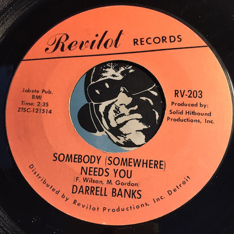 Darrell Banks - Somebody (Somewhere) Needs You b/w Baby What'Cha You Got (For Me) - Revilot #203 - Northern Soul