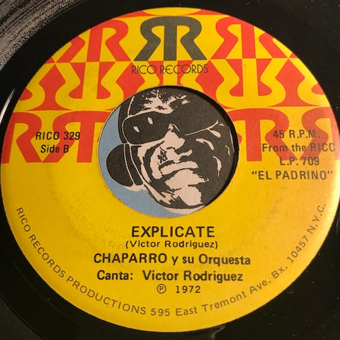 Chaparro y su Orquestra - Explicate b/w Yo No Soy Vago - Rico #329 - Latin
