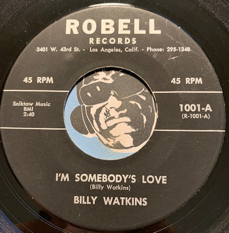 Billy Watkins - I'm Somebody's Love b/w Little Things Mean A Lot - Robell #1001 - R&B Soul