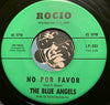 Blue Angels - No For Favor b/w De Hoy En Ocho - Rocio #001 - Latin - Garage Rock