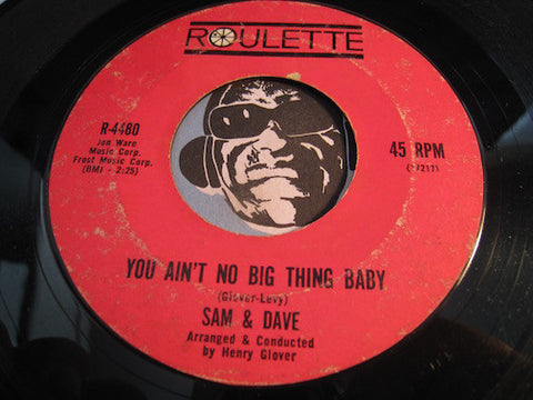 Sam & Dave - You Ain't No Big Thing Baby b/w It Was So Nice While It Lasted - Roulette #4480 - Northern Soul