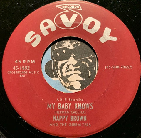 Nappy Brown & Gibralters - My Baby Knows b/w Down In The Alley - Savoy #1582 - R&B