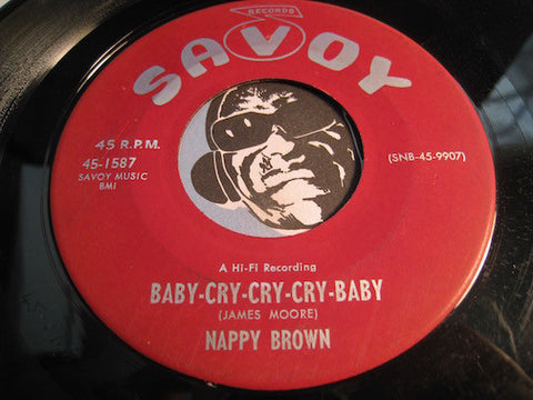 Nappy Brown - Baby Cry Cry Cry Cry Baby b/w What's Come Over You Baby - Savoy #1587 - R&B - R&B Blues