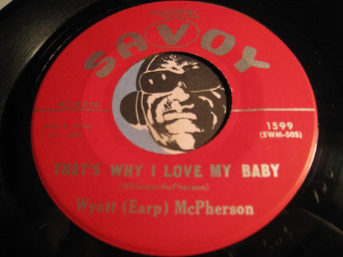 Wyatt Earp McPherson - That's Why I Love My Baby b/w Here's My Confession - Savoy #1599 - R&B Soul