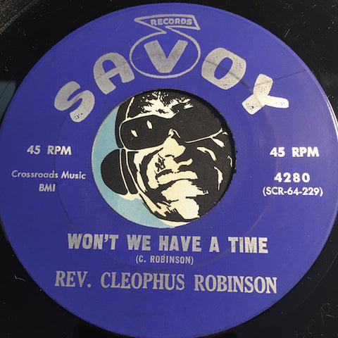 Rev Cleophus Robinson - Won't We Have A Time b/w Must Jesus Bear The Cross Alone - Savoy #4280 - Gospel Soul