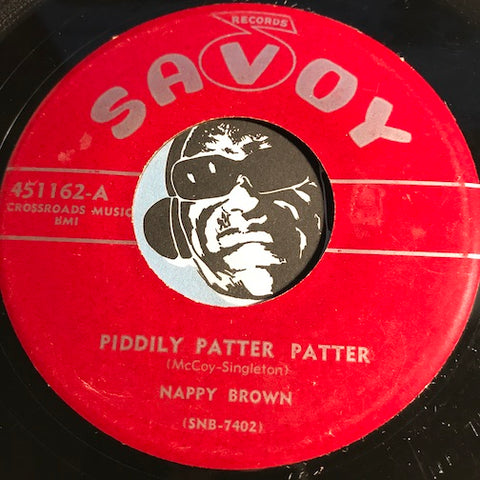 Nappy Brown - Piddily Patter Patter b/w There'll Come A Day - Savoy #451162 - R&B