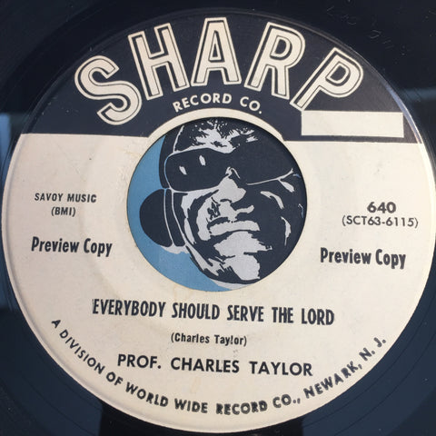 Prof Charles Taylor - Everybody Should Serve The Lord b/w Made It Over - Sharp #640 - Gospel Soul