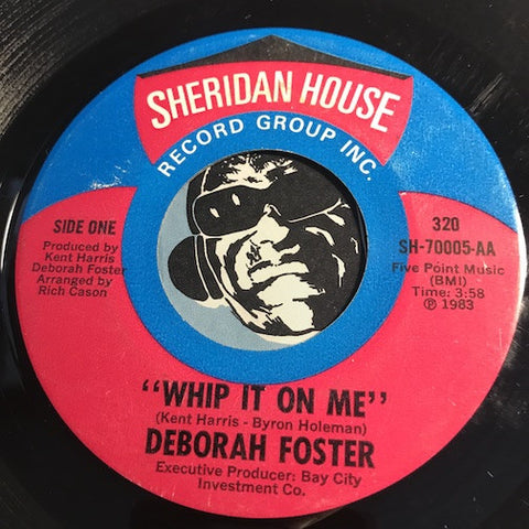 Deborah Foster - Whip It On Me b/w I Can't Hold Back This Feeling - Sheridan House #70005 - Funk - Funk Disco