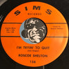 Roscoe Shelton - I'm Tryin To Quit b/w Love Is The Key - Sims #156 - R&B Soul