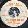 Jimmy Thomas - You've Tasted Another Lips b/w I Love Nobody But You - Sonja #2004 - Soul