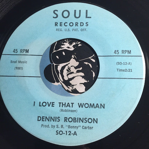 Dennis Robinson - I Love That Woman b/w I Don't Want To Cry - Soul #12 - R&B Soul