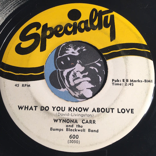 Wynona Carr - What Do You Know About Love b/w Heartbreak Melody - Specialty #600 - R&B