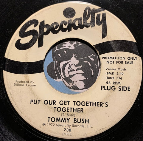 Tommy Bush - Put Our Get Together's Together b/w Just To Be There - Specialty #730 - R&B - Funk