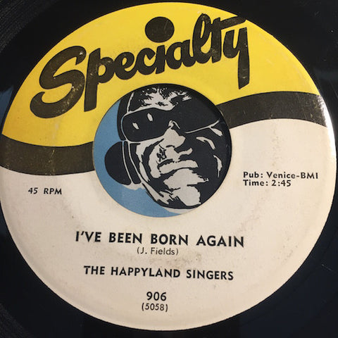 Happyland Singers - I've Been Born Again b/w Goodbye Mother - Specialty #906 - Gospel Soul