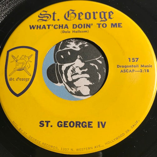 St. George IV - What'Cha Doin To Me b/w Love Has No Place For A Clown - St. George #157 - Garage Rock