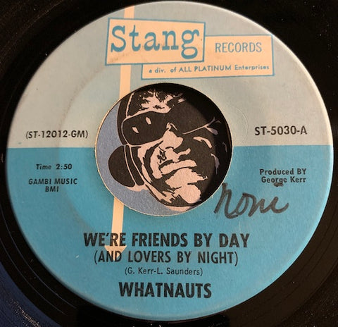 Whatnauts - We're Friends By Day (And Lover's By Night) b/w Just Can't Leave My Baby - Stang #5030 - Sweet Soul - Funk