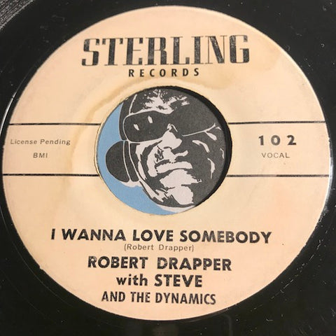 Robert Drapper & Steve & The Dynamics - I Wanna Love Somebody b/w Blue Strings - Sterling #102 - R&B Soul