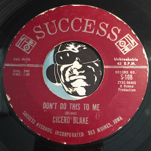 Cicero Blake - Don't Do This To Me b/w See What Tomorrow Brings - Success #108 - Northern Soul