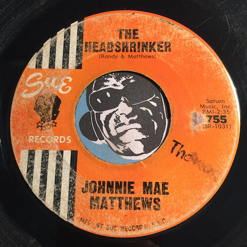 Johnnie Mae Matthews - The Headshrinker b/w My Little Angel - Sue #755 - R&B Soul