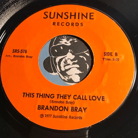 Brandon Bray - Glad You're In My Life b/w This Thing They Call Love - Sunshine #576 - Soul