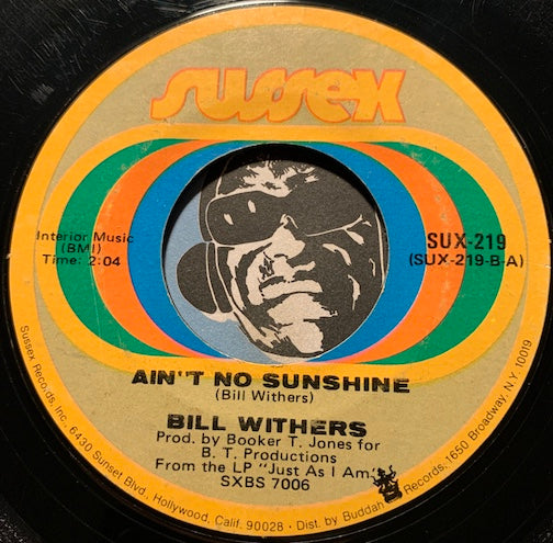 Bill Withers - Ain't No Sunshine b/w Harlem - Sussex #219 - Funk - Soul