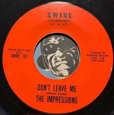 Impressions - I Need Your Love b/w Don't Leave Me - Swirl #107 - Doowop