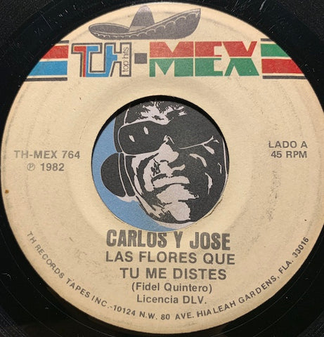 Carlos Y Jose - Las Flores Que Tu Me Distes b/w Por Nuestro Bien - TH-Mex #764 - Latin