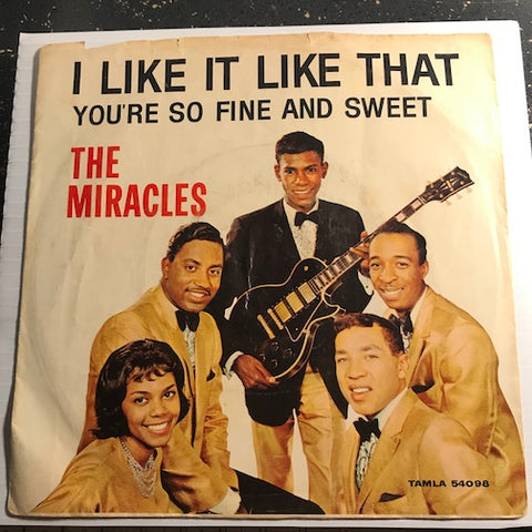 Miracles - I Like It Like That b/w You're So Fine And Sweet - Tamla #54098 - Motown