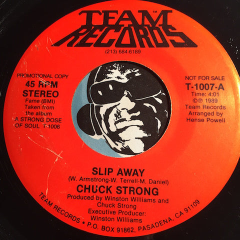 Chuck Strong - Slip Away b/w same - Team #1007 - Modern Soul