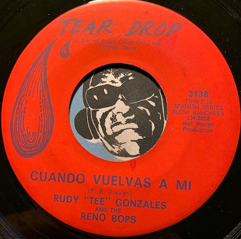 Rudy Tee Gonzales & Reno Bops - Cuando Vuelvas A Mi b/w La Tierra Donde Naci - Tear Drop #3138 - Latin