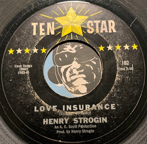 Henry Strogin - Love Insurance b/w I Wanna - Ten Star #102 - Northern Soul