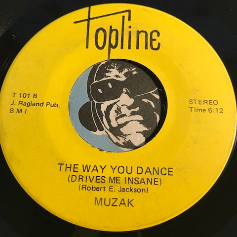 Muzak - The Way You Dance (Drives Me Insane) b/w Brighter Days - Topline #101 - Modern Soul - Funk - Funk Disco
