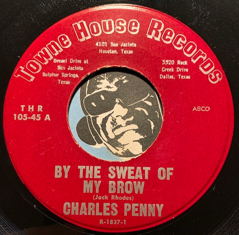 Charles Penny - By The Sweat Of My Brow b/w Conscience I'm Guilty - Towne House #105 - R&B Soul