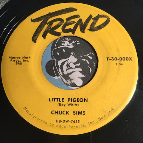 Chuck Sims - Little Pigeon b/w Life Isn't Long Enough - Trend #30-000 - Rockabilly